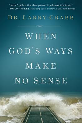 Dr. Larry Crabb - When Gods Ways Make No Sense