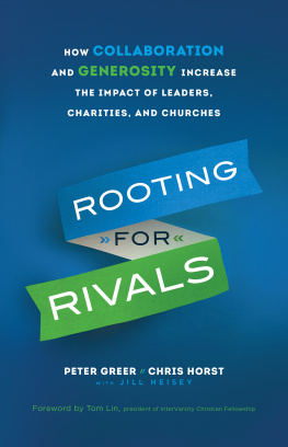 Peter Greer - Rooting for Rivals: How Collaboration and Generosity Increase the Impact of Leaders, Charities, and Churches