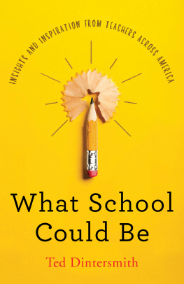 Ted Dintersmith What School Could Be: Insights and Inspiration from Teachers across America