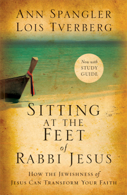 Ann Spangler - Sitting at the Feet of Rabbi Jesus: How the Jewishness of Jesus Can Transform Your Faith