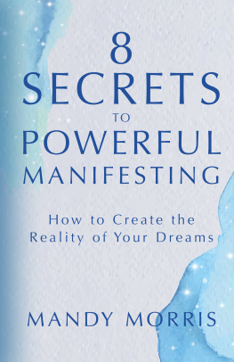 Mandy Morris 8 Secrets to Powerful Manifesting: How to Create the Reality of Your Dreams