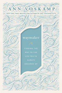 Ann Voskamp - WayMaker: Finding the Way to the Life Youve Always Dreamed Of