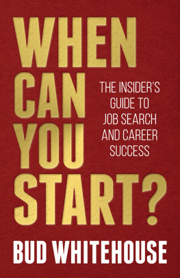 Bud Whitehouse When Can You Start?: The Insiders Guide to Job Search and Career Success