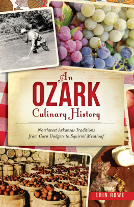 Erin Rowe - An Ozark Culinary History: Northern Arkansas Traditions for Corn Dodgers to Squirrel Meatloaf