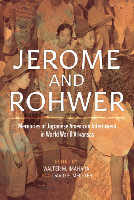 Walter M. Imahara Jerome and Rohwer: Memories of Japanese American Internment in World War II Arkansas