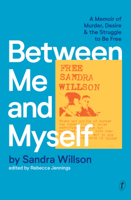 Sandra Willson Between Me and Myself: A Memoir of Murder, Desire and the Struggle to Be Free