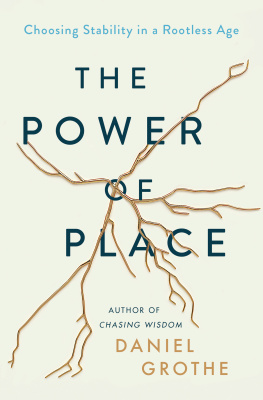 Daniel Grothe - The Power of Place: Choosing Stability in a Rootless Age