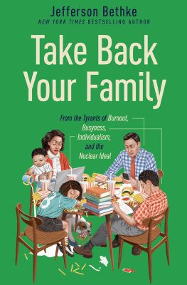 Jefferson Bethke - Take Back Your Family: From the Tyrants of Burnout, Busyness, Individualism, and the Nuclear Ideal