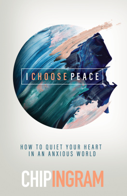 Chip Ingram - I Choose Peace: How to Quiet Your Heart in an Anxious World