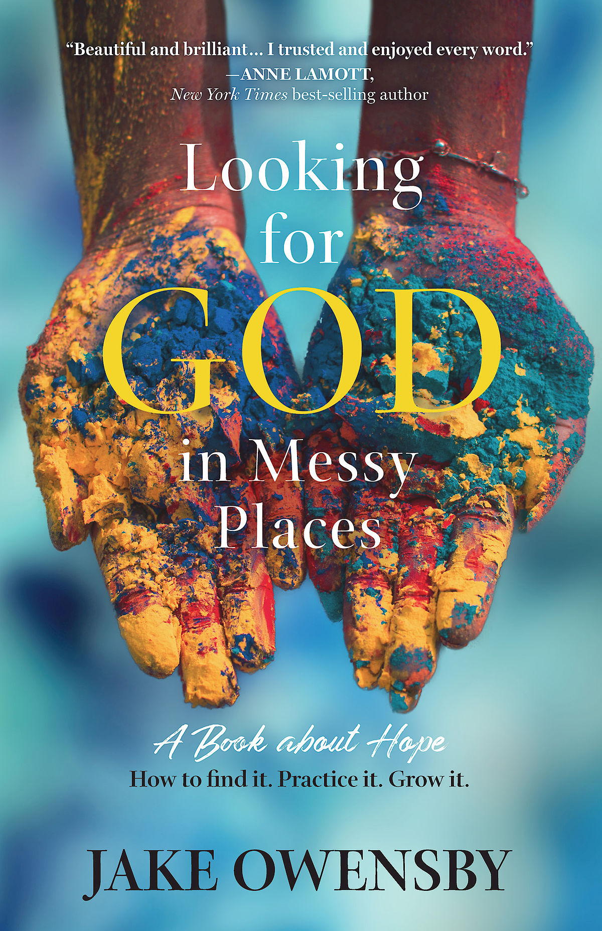 Praise for Looking for God in Messy Places This is beautiful and brilliant - photo 1