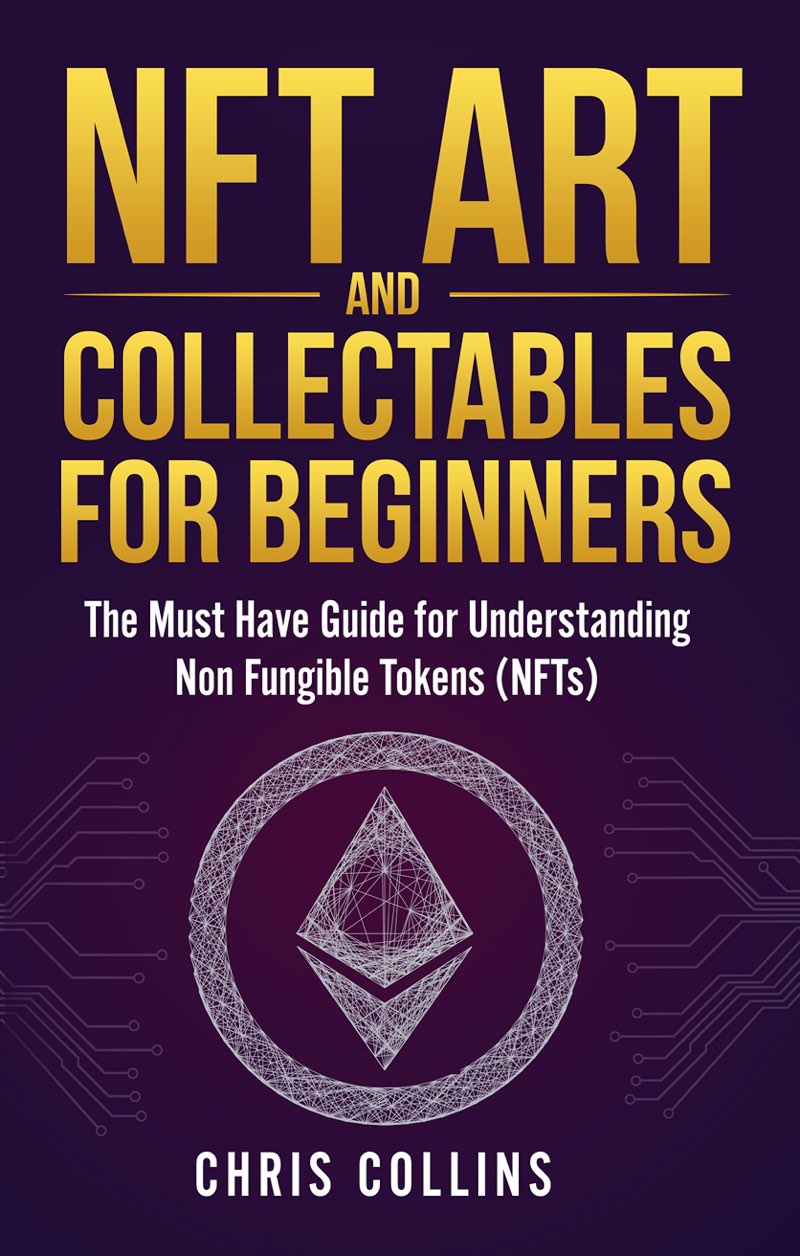 NFT Art and Collectables for Beginners The Must Have Guide for Understanding - photo 1
