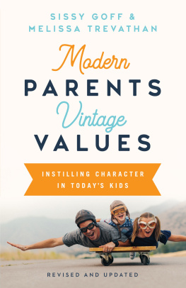 Sissy Goff Modern Parents, Vintage Values, Revised and Updated: Instilling Character in Todays Kids