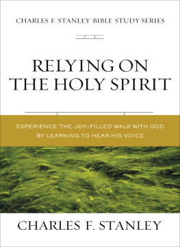 Charles F. Stanley - Relying on the Holy Spirit: Discover Who He Is and How He Works