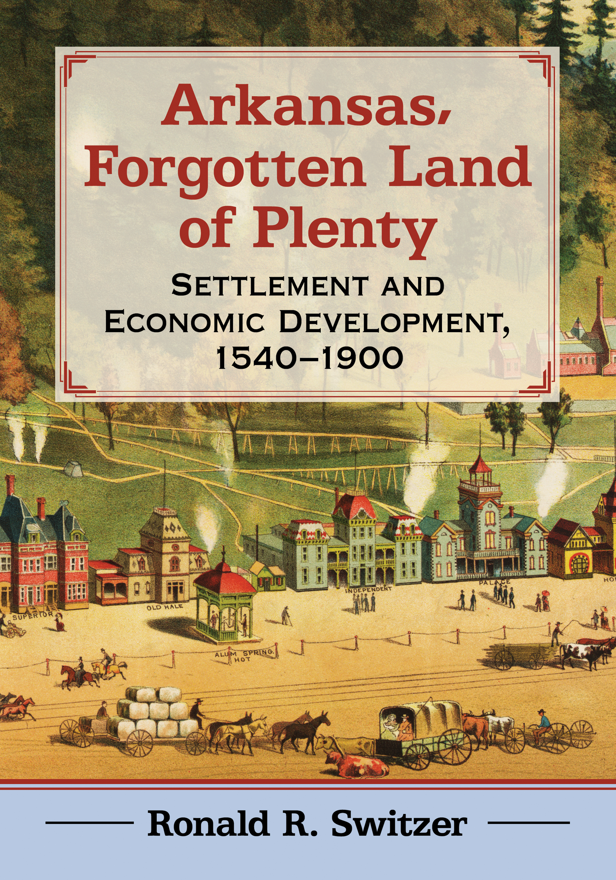 Arkansas Forgotten Land of Plenty Settlement and Economic Development 1540-1900 - image 1