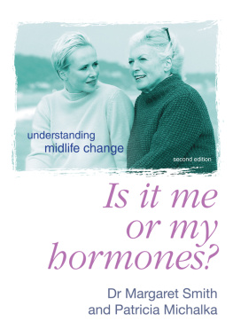 Margaret Smith - Is It Me Or My Hormones?: Understanding Midlife Change