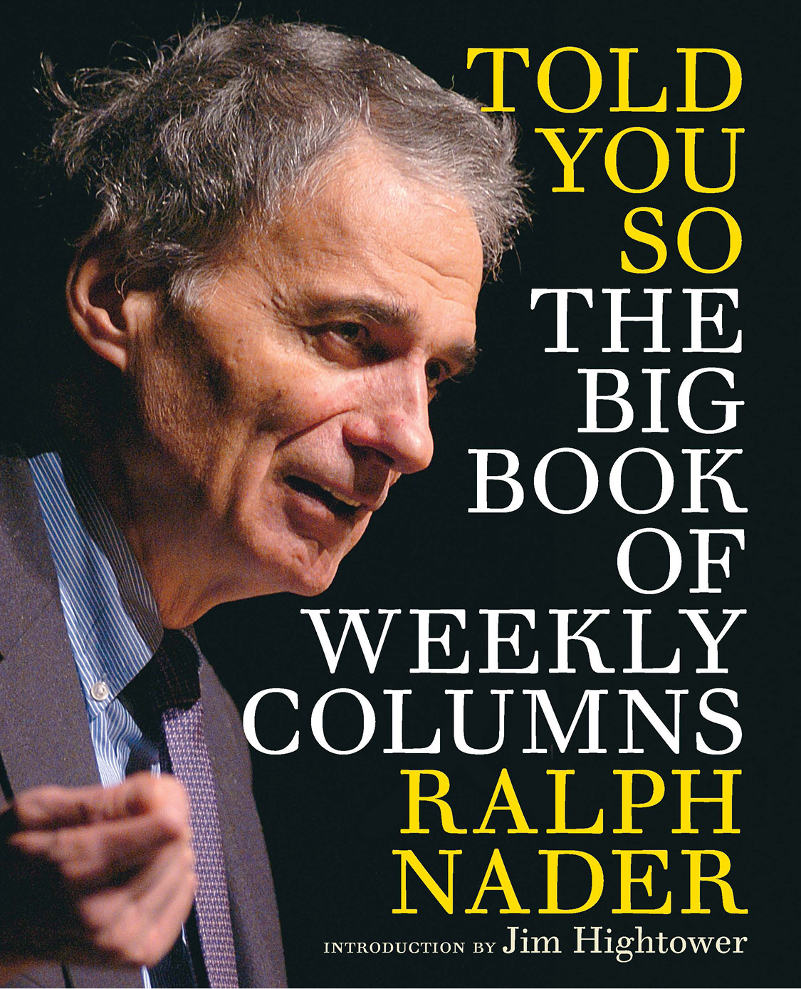 Told You So The Big Book of Weekly Columns Ralph Nader Introduction by Jim - photo 1