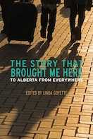 The Story That Brought Me Here To Alberta From Everywhere Edited by Linda - photo 3