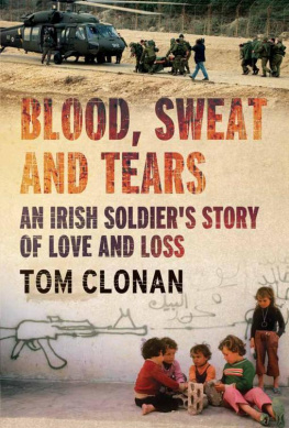 Tom Clonan - Blood, Sweat and Tears: An Irish Soldiers Story of Love and Loss