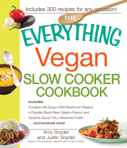 Amy Snyder - The Everything Vegan Slow Cooker Cookbook: Includes Pumpkin-Ale Soup, Wild Mushroom Ragout, Chipotle Bean Salad, Peanut and Sesame Sauce Tofu, Bananas Foster and hundreds more!