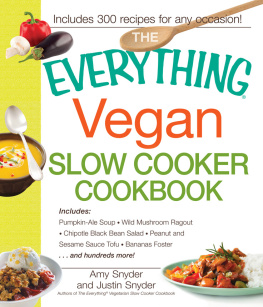 Amy Snyder The Everything Vegan Slow Cooker Cookbook: Includes Pumpkin-Ale Soup, Wild Mushroom Ragout, Chipotle Bean Salad, Peanut and Sesame Sauce Tofu, Bananas Foster and hundreds more!