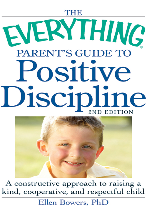 The Everything Parents Guide to Positive Discipline A Constructive Approach to Raising a Kind Cooperative and Respectful Child - image 1