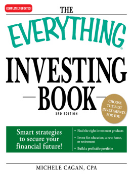 Michele Cagan The Everything Investing Book: Smart strategies to secure your financial future!