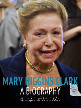 Anita Felicelli - Mary Higgins Clark: A Biography