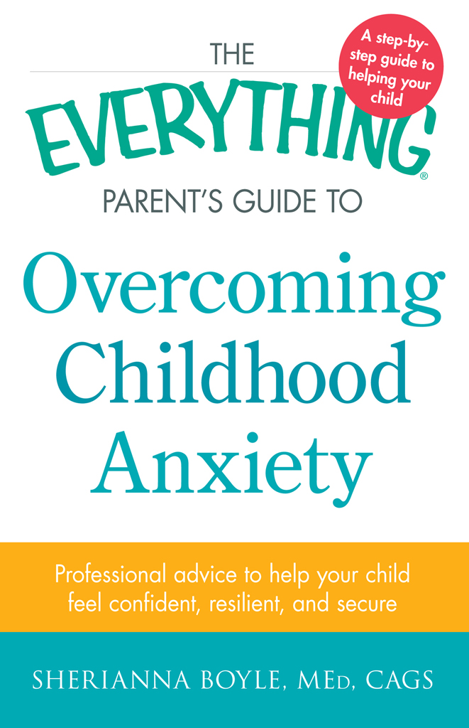 OVERCOMING CHILDHOOD ANXIETY Professional advice to help your child feel - photo 1