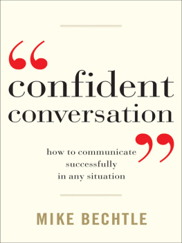 Mike Bechtle Confident Conversation: How to Communicate Successfully in Any Situation