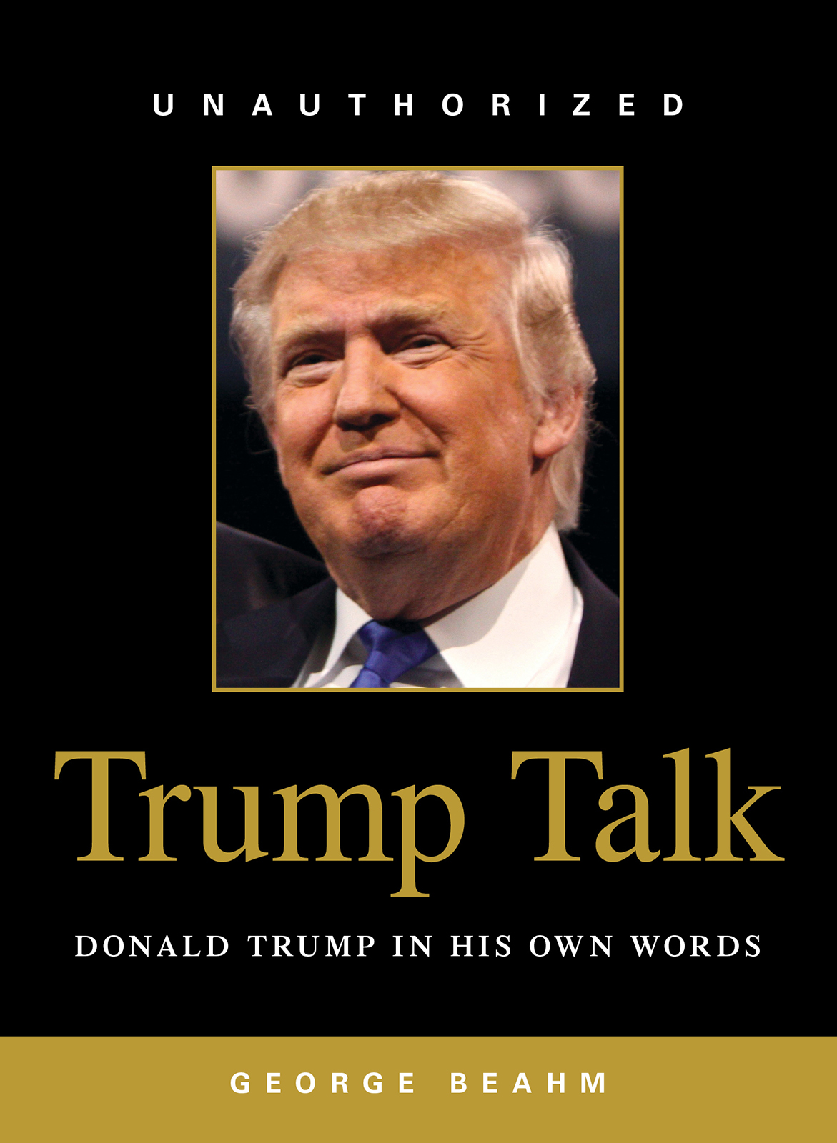 Trump Talk DONALD TRUMP IN HIS OWN WORDS GEORGE BEAHM Avon Massachusetts - photo 1