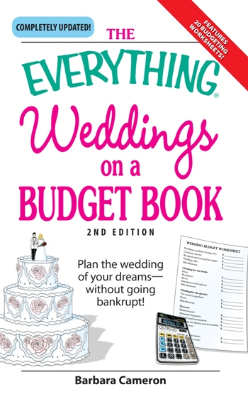 THE EVERYTHING WEDDINGS ON A BUDGET BOOK Barbara Cameron 2nd Edition Dear - photo 1