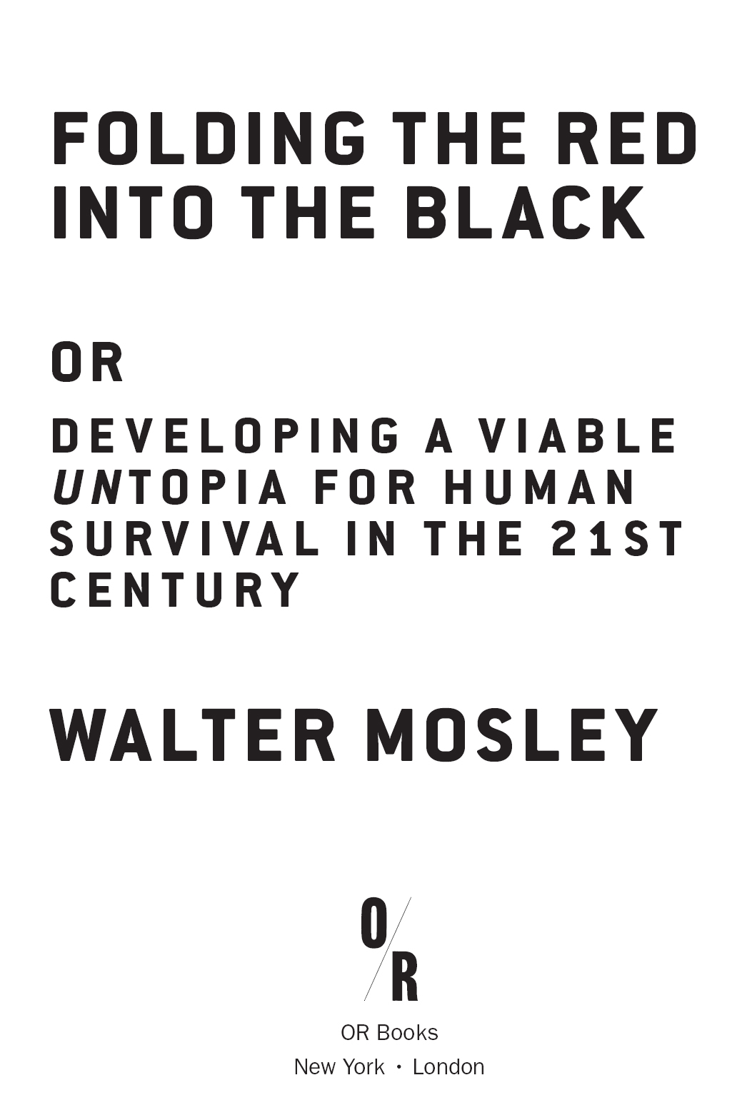 2016 Walter Mosley Published for the book trade by OR Books in partnership with - photo 3