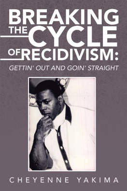 Cheyenne Yakima - Breaking the Cycle of Recidivism: : Gettin out and Goin Straight