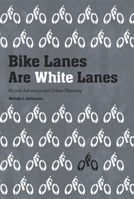 Melody L. Hoffmann Bike Lanes Are White Lanes: Bicycle Advocacy and Urban Planning