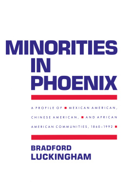 Bradford Luckingham - Minorities in Phoenix: A Profile of Mexican American, Chinese American, and African American Communities, 1860-1992