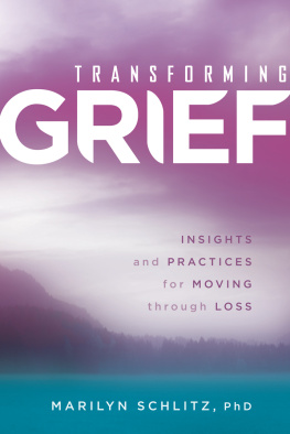 Marilyn Schlitz Transforming Grief: Insights and Practices for Moving Through Loss
