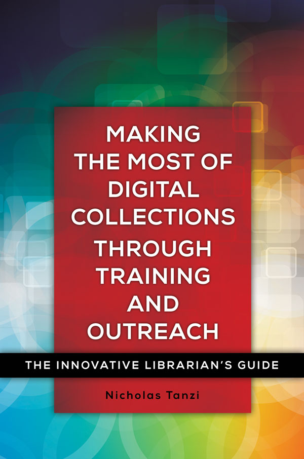 Making the Most of Digital Collections Through Training and Outreach Recent - photo 1