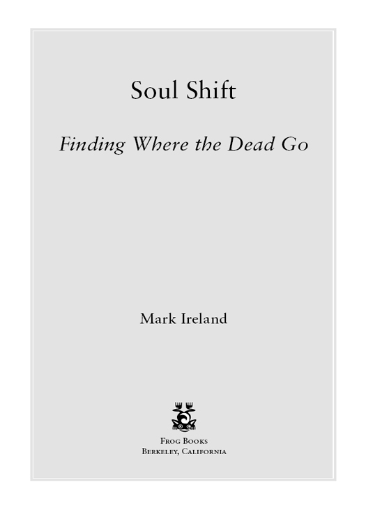 Praise for Soul Shift Mark Ireland is a moving writer who reaches out from the - photo 1