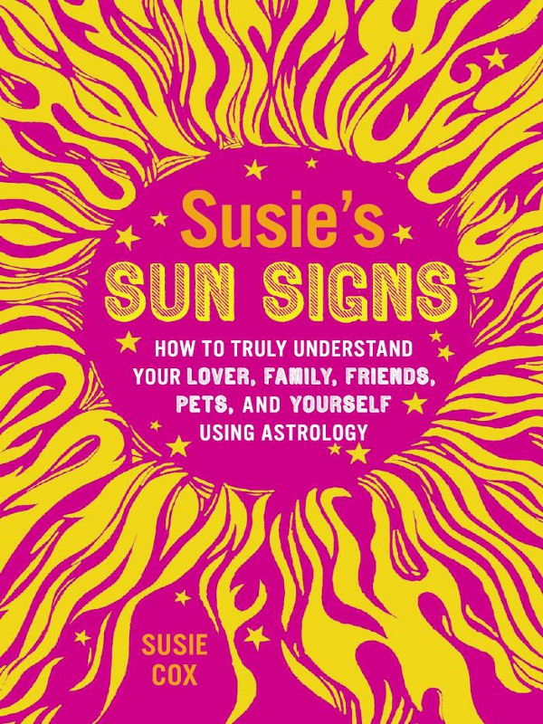 Susies SUN SIGNS How to Truly Understand Your Lover Family Friends Pets - photo 1