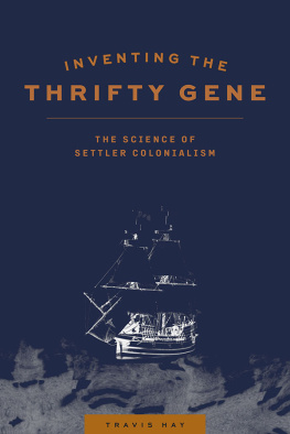 Travis Hay Inventing the Thrifty Gene: The Science of Settler Colonialism