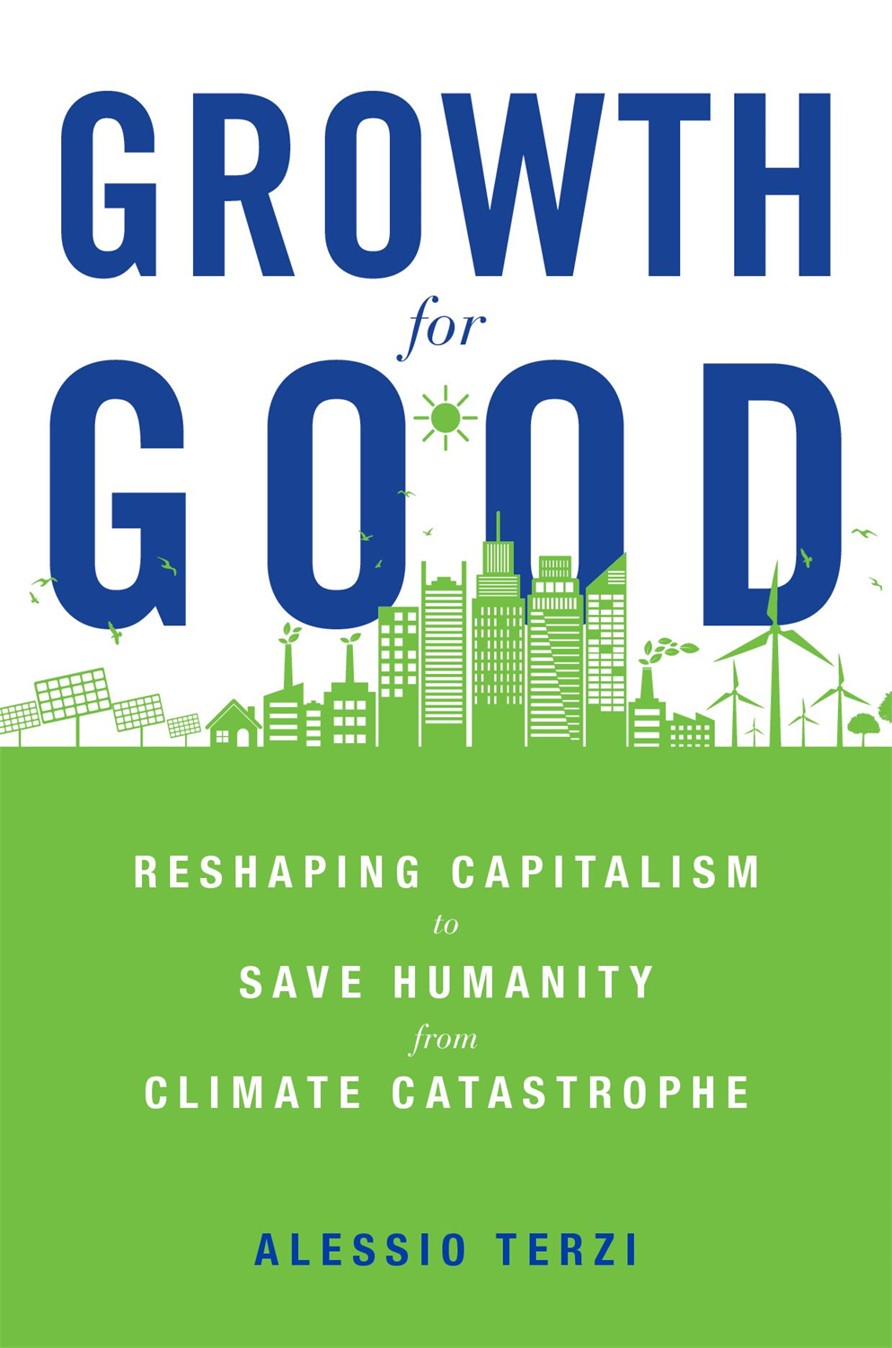 GROWTH for GOOD Reshaping Capitalism to Save Humanity from Climate Catastrophe - photo 1