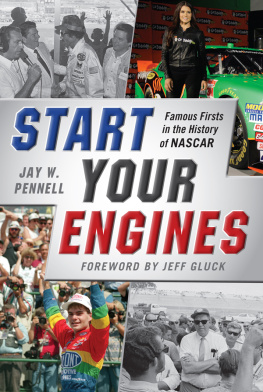 Jay W. Pennell Start Your Engines: Famous Firsts in the History of NASCAR