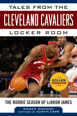 Roger Gordon Tales from the Cleveland Cavaliers Locker Room: The Rookie Season of LeBron James