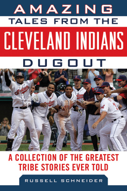 Russell Schneider - Amazing Tales from the Cleveland Indians Dugout: A Collection of the Greatest Tribe Stories Ever Told