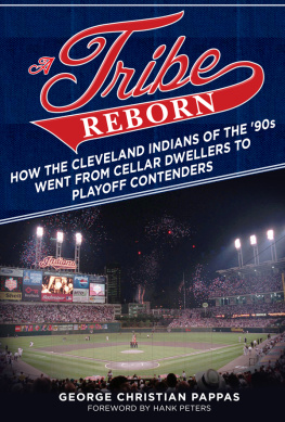 George Christian Pappas - A Tribe Reborn: How the Cleveland Indians of the 90s Went from Cellar Dwellers to Playoff Contenders