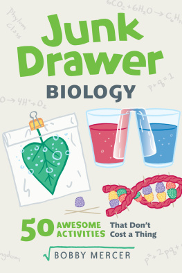 Bobby Mercer Junk Drawer Biology: 50 Awesome Experiments That Dont Cost a Thing