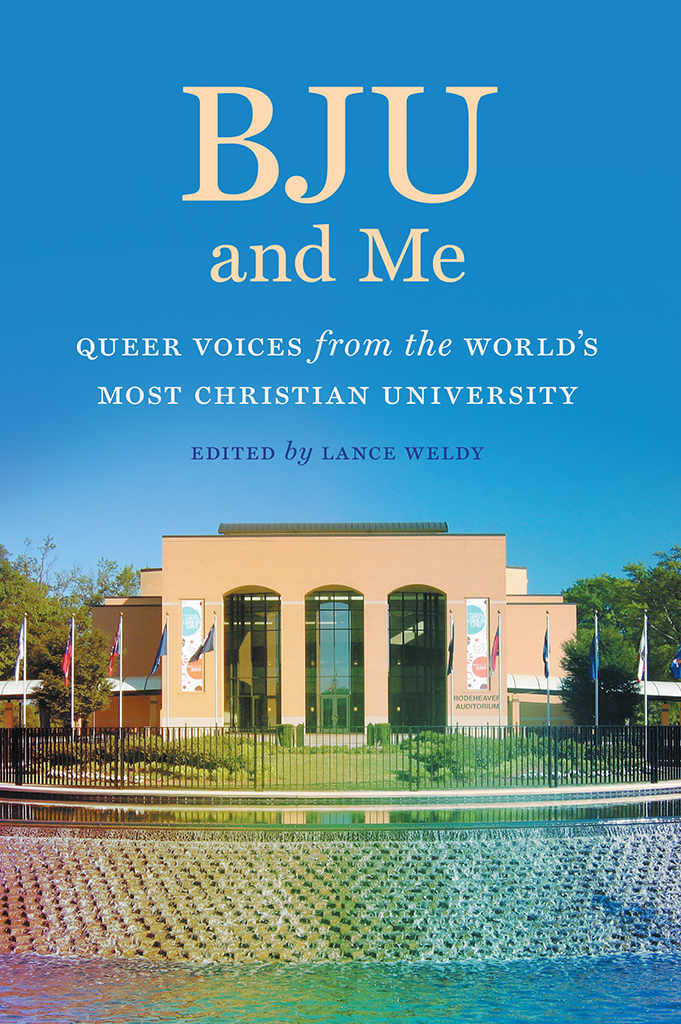 BJU and Me BJU and Me QUEER VOICES from the WORLDS MOST CHRISTIAN - photo 1