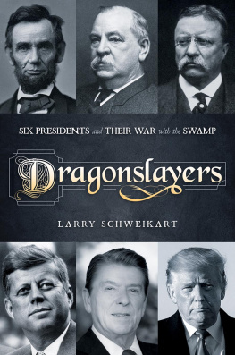 Larry Schweikart - Dragonslayers: Six Presidents and Their War with the Swamp