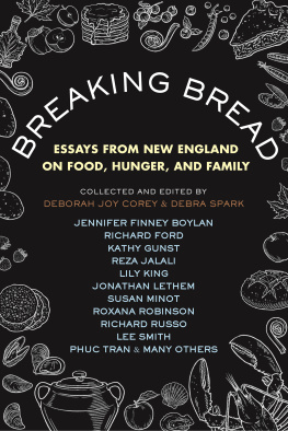 Debra Spark - Breaking Bread: Essays from New England on Food, Hunger, and Family