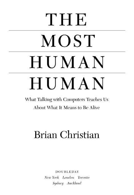 The Most Human Human What Talking With Computers Teaches Us About What It Means to Be Alive - image 2